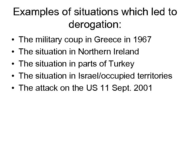 Examples of situations which led to derogation: • • • The military coup in