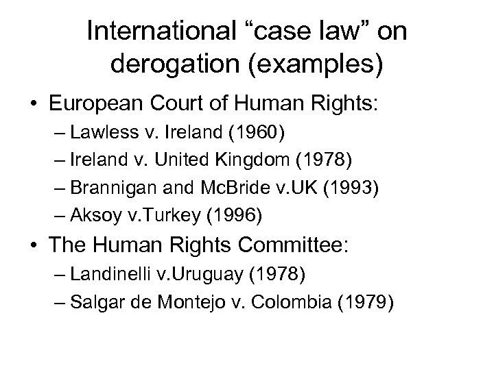 International “case law” on derogation (examples) • European Court of Human Rights: – Lawless