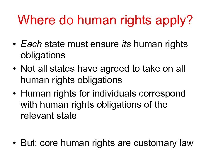 Where do human rights apply? • Each state must ensure its human rights obligations