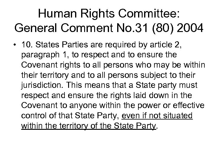 Human Rights Committee: General Comment No. 31 (80) 2004 • 10. States Parties are