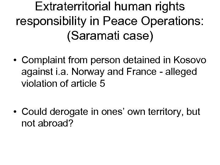 Extraterritorial human rights responsibility in Peace Operations: (Saramati case) • Complaint from person detained