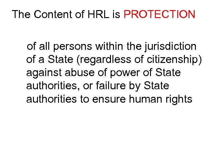 The Content of HRL is PROTECTION of all persons within the jurisdiction of a