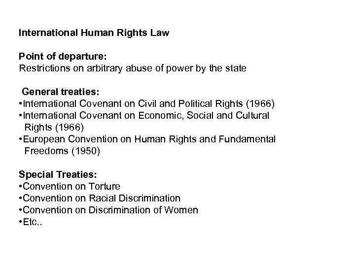 International Human Rights Law Point of departure: Restrictions on arbitrary abuse of power by