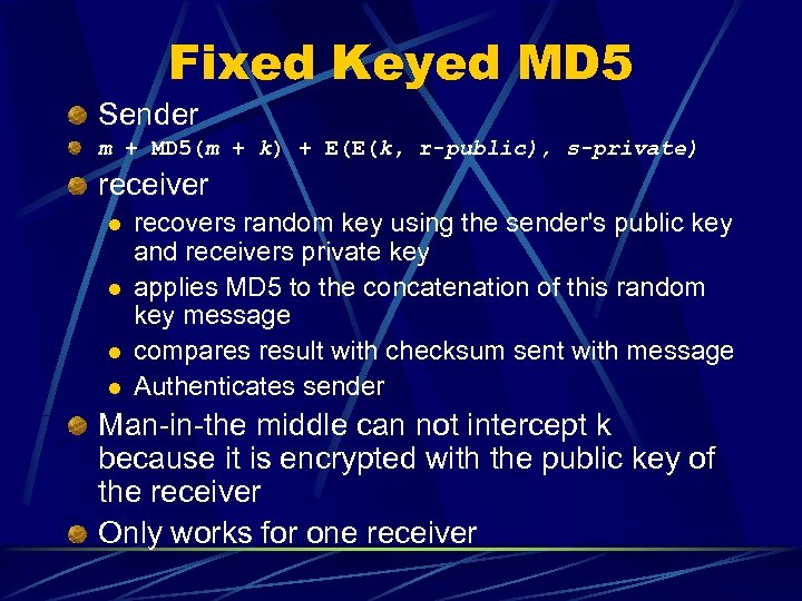 Fixed Keyed MD 5 Sender m + MD 5(m + k) + E(E(k, r-public),