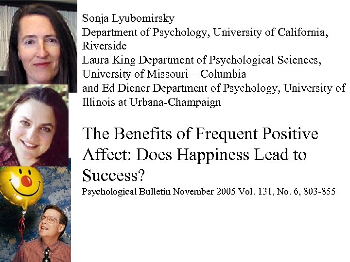 Sonja Lyubomirsky Department of Psychology, University of California, Riverside Laura King Department of Psychological