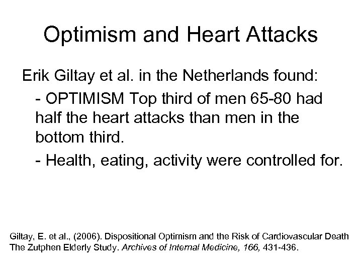 Optimism and Heart Attacks Erik Giltay et al. in the Netherlands found: - OPTIMISM