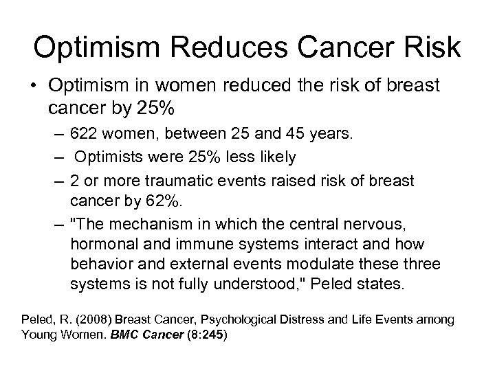 Optimism Reduces Cancer Risk • Optimism in women reduced the risk of breast cancer