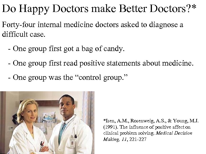 Do Happy Doctors make Better Doctors? * Forty-four internal medicine doctors asked to diagnose