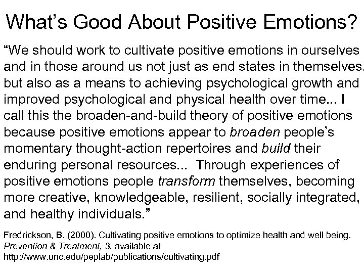 What’s Good About Positive Emotions? “We should work to cultivate positive emotions in ourselves