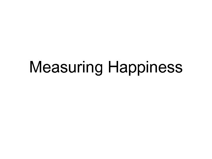 Measuring Happiness 