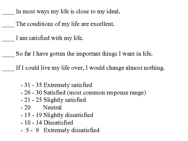 ____ In most ways my life is close to my ideal. ____ The conditions