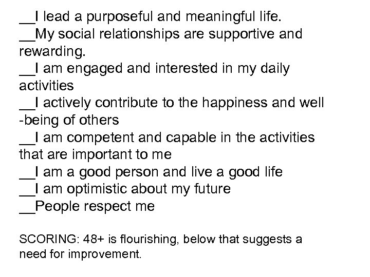 __I lead a purposeful and meaningful life. __My social relationships are supportive and rewarding.