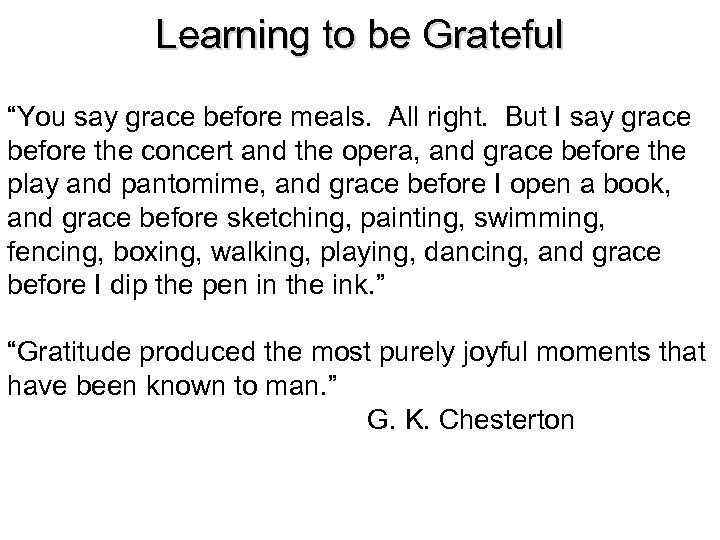 Learning to be Grateful “You say grace before meals. All right. But I say