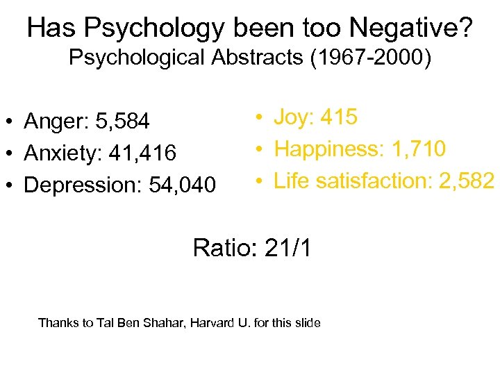 Has Psychology been too Negative? Psychological Abstracts (1967 -2000) • Anger: 5, 584 •