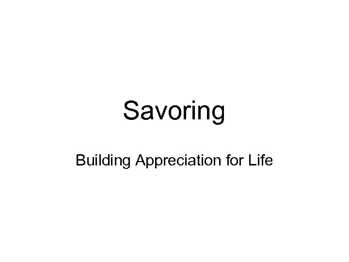 Savoring Building Appreciation for Life 