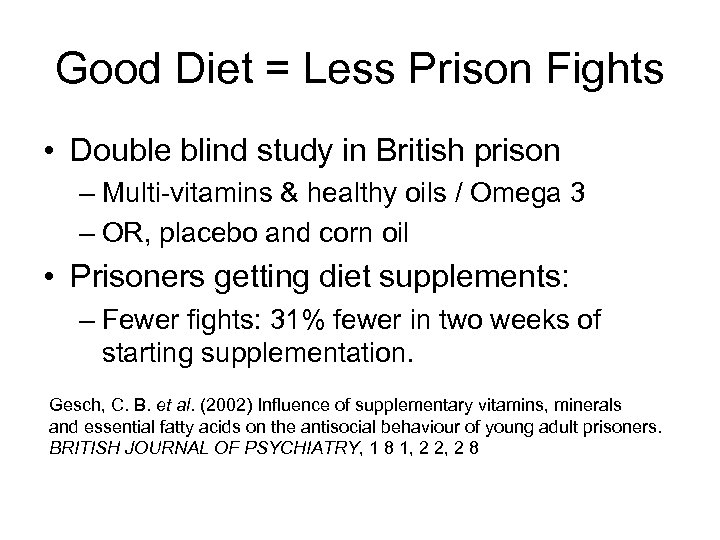 Good Diet = Less Prison Fights • Double blind study in British prison –