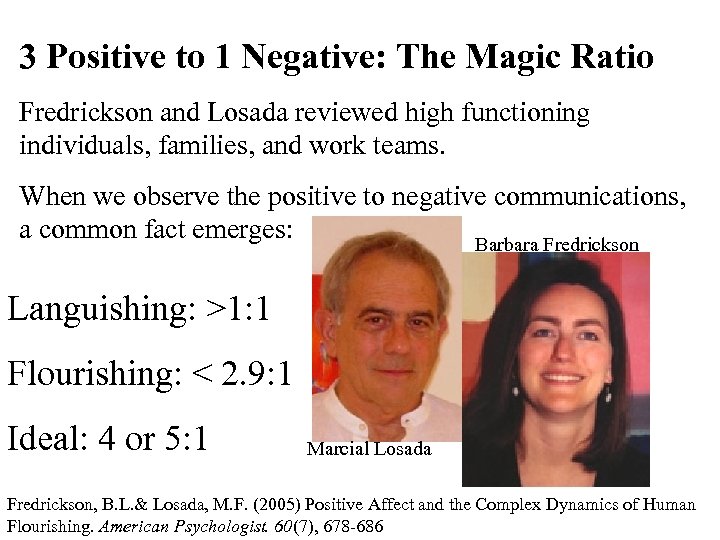 3 Positive to 1 Negative: The Magic Ratio Fredrickson and Losada reviewed high functioning