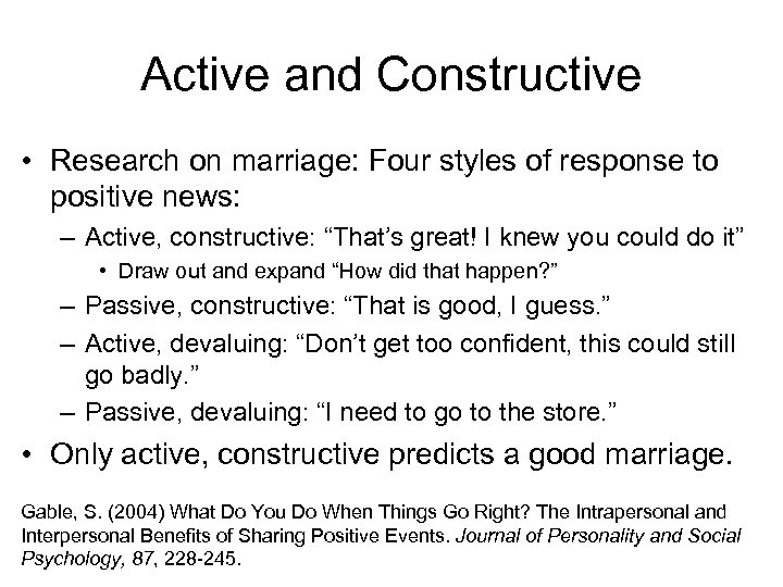 Active and Constructive • Research on marriage: Four styles of response to positive news: