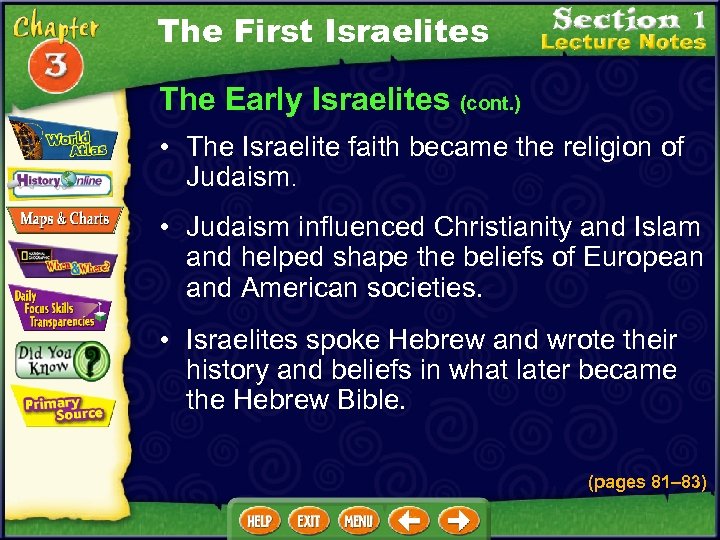 The First Israelites The Early Israelites (cont. ) • The Israelite faith became the
