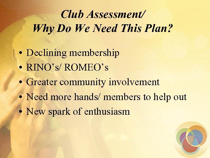 Club Assessment/ Why Do We Need This Plan? • • • Declining membership RINO’s/