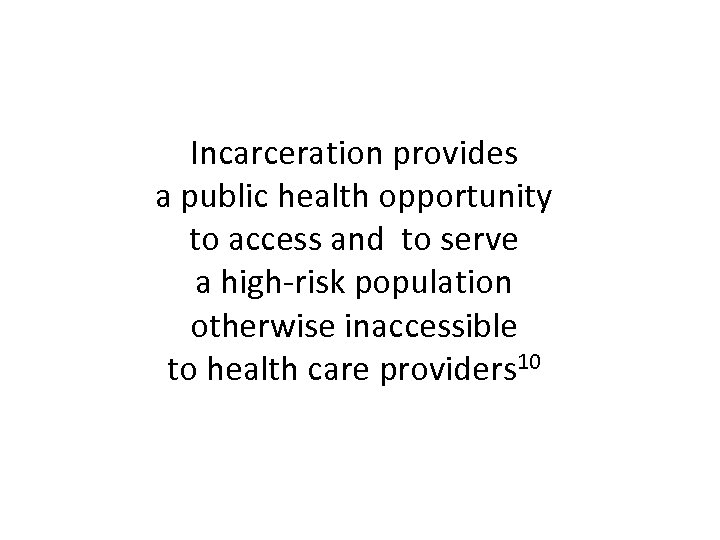 Incarceration provides a public health opportunity to access and to serve a high-risk population