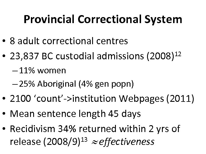 Provincial Correctional System • 8 adult correctional centres • 23, 837 BC custodial admissions