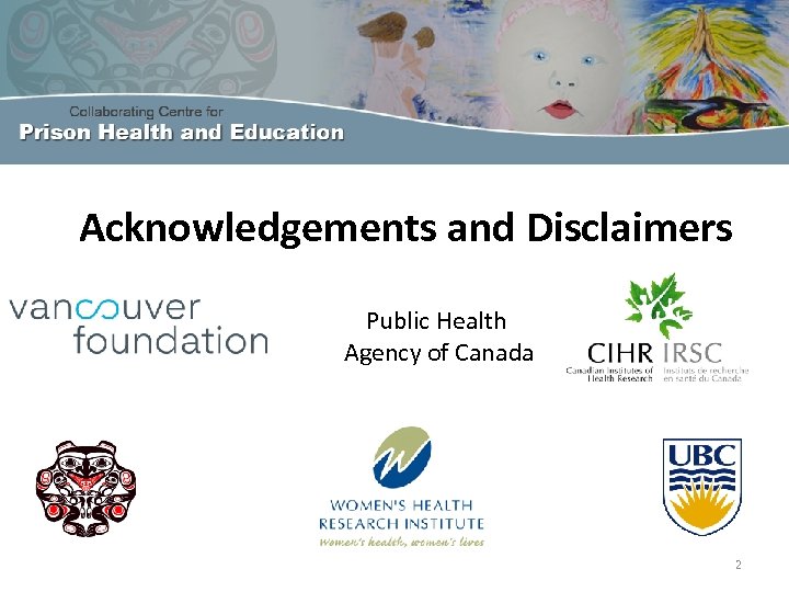 Acknowledgements and Disclaimers Public Health Agency of Canada 2 
