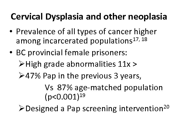 Cervical Dysplasia and other neoplasia • Prevalence of all types of cancer higher among