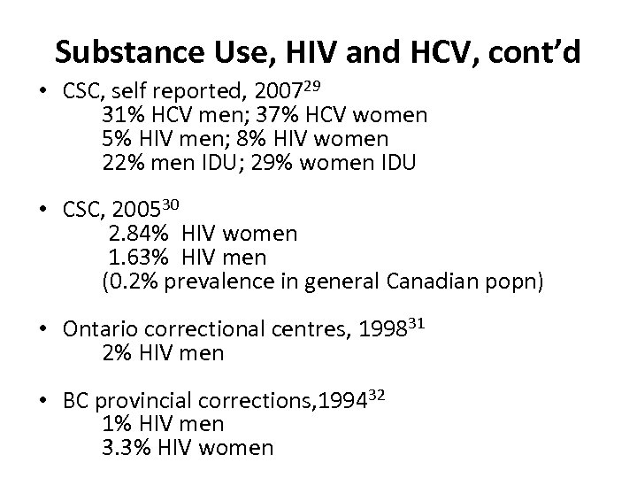 Substance Use, HIV and HCV, cont’d • CSC, self reported, 200729 31% HCV men;