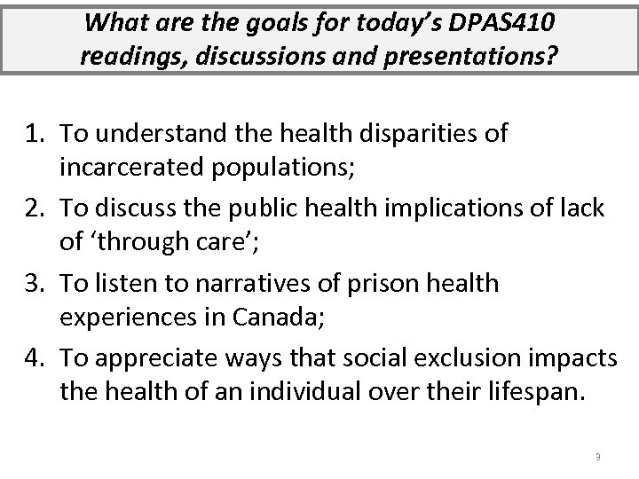 What are the goals for today’s DPAS 410 readings, discussions and presentations? 1. To