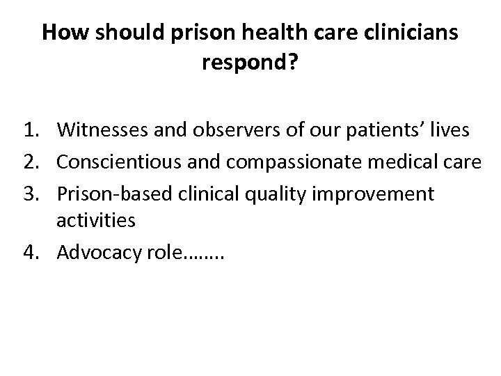 How should prison health care clinicians respond? 1. Witnesses and observers of our patients’