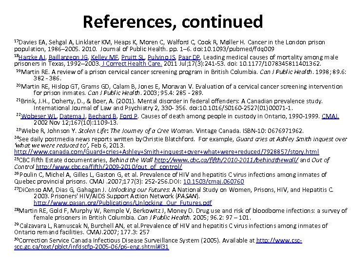 References, continued 17 Davies EA, Sehgal A, Linklater KM, Heaps K, Moren C, Walford