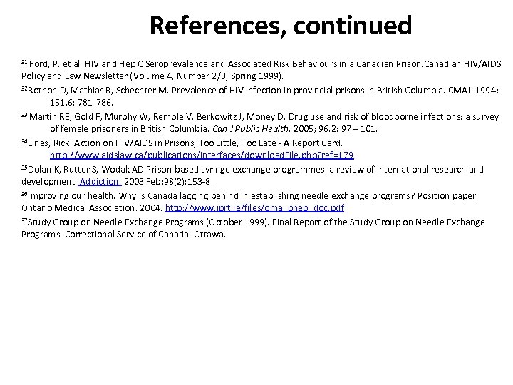 References, continued 31 Ford, P. et al. HIV and Hep C Seroprevalence and Associated