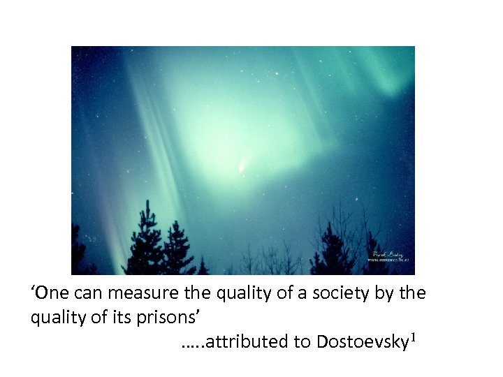 ‘One can measure the quality of a society by the quality of its prisons’