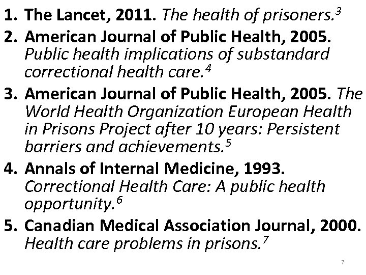 1. The Lancet, 2011. The health of prisoners. 3 2. American Journal of Public