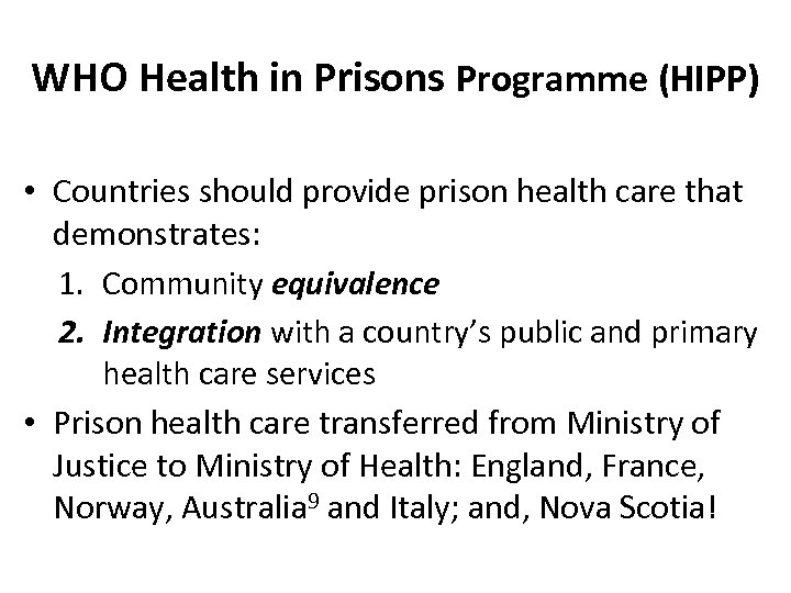 WHO Health in Prisons Programme (HIPP) • Countries should provide prison health care that