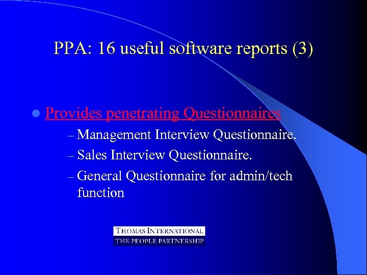 PPA: 16 useful software reports (3) l Provides penetrating Questionnaires - Management Interview Questionnaire.