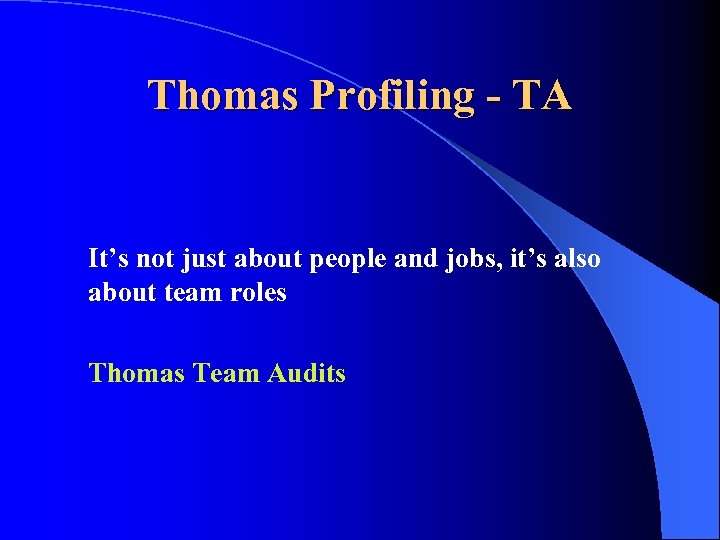 Thomas Profiling - TA It’s not just about people and jobs, it’s also about