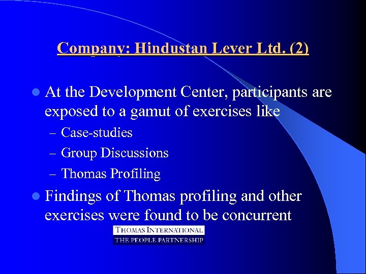 Company: Hindustan Lever Ltd. (2) l At the Development Center, participants are exposed to