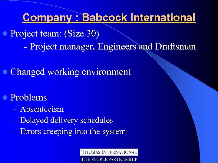 Company : Babcock International l Project team: (Size 30) - Project manager, Engineers and