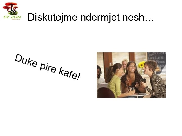 Diskutojme ndermjet nesh… Duk e pir e ka fe ! 