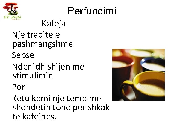 Perfundimi Kafeja Nje tradite e pashmangshme Sepse Nderlidh shijen me stimulimin Por Ketu kemi