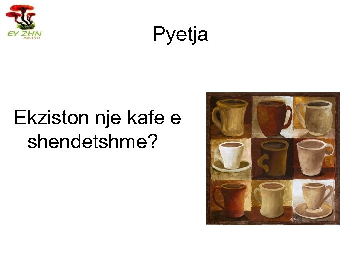 Pyetja Ekziston nje kafe e shendetshme? 