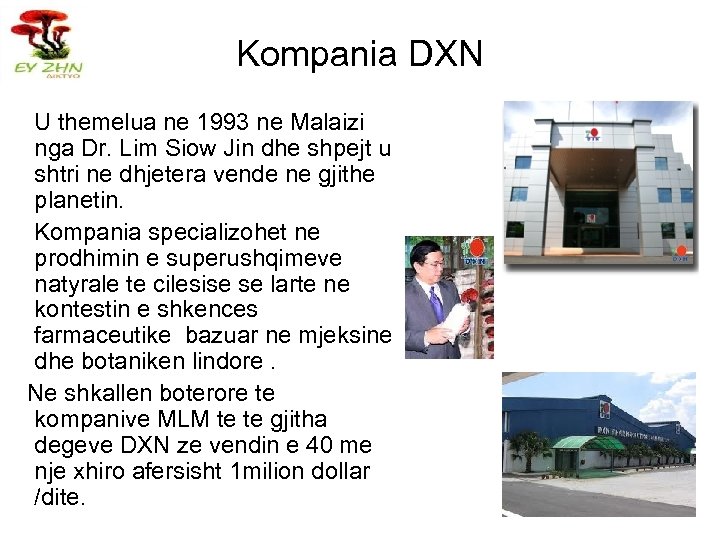 Kompania DXN U themelua ne 1993 ne Malaizi nga Dr. Lim Siow Jin dhe