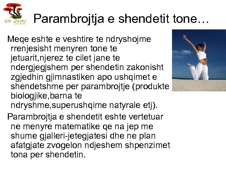 Parambrojtja e shendetit tone… Meqe eshte e veshtire te ndryshojme rrenjesisht menyren tone te
