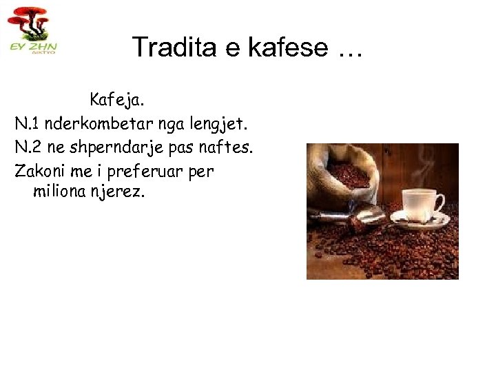 Tradita e kafese … Kafeja. N. 1 nderkombetar nga lengjet. N. 2 ne shperndarje