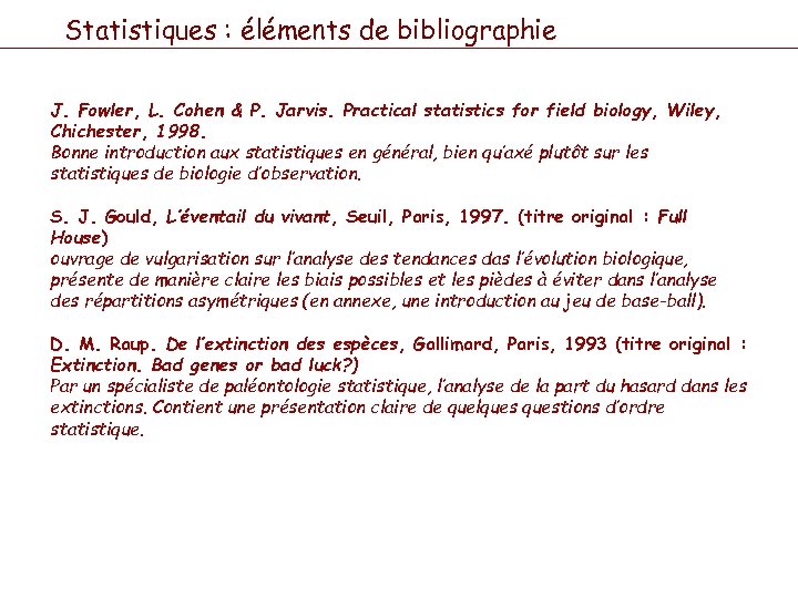 Statistiques : éléments de bibliographie J. Fowler, L. Cohen & P. Jarvis. Practical statistics