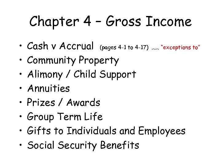 Chapter 4 – Gross Income • • Cash v Accrual (pages 4 -1 to