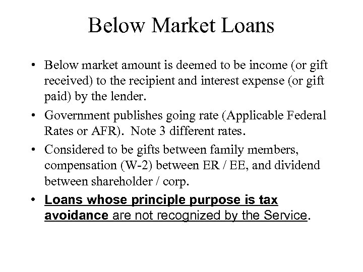 Below Market Loans • Below market amount is deemed to be income (or gift