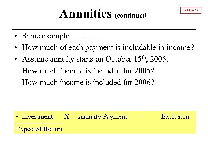 Annuities (continued) Problem 52 • Same example ………… • How much of each payment